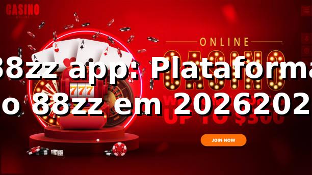 88zz app: Plataforma no 88zz em 2026/2026 🚀